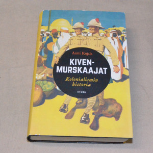 Antti Kujala Kivenmurskaajat - Kolonialismin historia